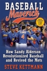 Baseball Maverick: How Sandy Alderson Revolutionized Baseball and Revived the Mets By Steve Kettmann Cover Image