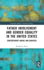 Father Involvement and Gender Equality in the United States: Contemporary Norms and Barriers Cover Image