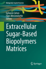 Extracellular Sugar-Based Biopolymers Matrices (Biologically-Inspired Systems #12) By Ephraim Cohen (Editor), Hans Merzendorfer (Editor) Cover Image