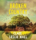 Broken Country By Clare Leslie Hall Cover Image