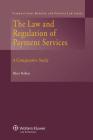 The Law and Regulation of Payment Services: A Comparative Study (International Banking and Finance Law #18) Cover Image
