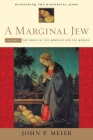 A Marginal Jew: Rethinking the Historical Jesus, Volume I: The Roots of the Problem and the Person (The Anchor Yale Bible Reference Library) By John P. Meier Cover Image