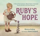 Ruby's Hope: A Story of How the Famous “Migrant Mother” Photograph Became the Face of the Great Depression By Monica Kulling, Sarah Dvojack (Illustrator) Cover Image