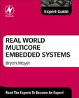 Real World Multicore Embedded Systems: A Practical Approach: Expert Guide Cover Image