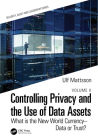 Controlling Privacy and the Use of Data Assets - Volume 2: What Is the New World Currency - Data or Trust? (Internal Audit and It Audit) By Ulf Mattsson Cover Image