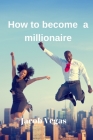 how to become a millionaire By Jacob Vegas Cover Image