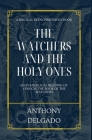 The Watchers and the Holy Ones: An Evangelical Reading of 1 Enoch: The Book of the Watchers By Anthony Delgado Cover Image