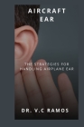 Aircraft Ear: The Strategies for Handling Airplane Ear Cover Image