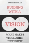 Running With a Vision: What makes visionaries different By Samson Afolabi Cover Image