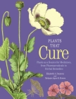 Plants That Cure: Plants as a Source for Medicines, from Pharmaceuticals to Herbal Remedies Cover Image