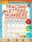 Tracing Letters & Numbers Practice Workbook For Kids; My first learn to write workbook for alphabet, numbers, words, and shapes practice; Handwriting By Abczbook Press Cover Image