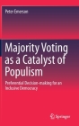 Majority Voting as a Catalyst of Populism: Preferential Decision-Making for an Inclusive Democracy By Peter Emerson Cover Image