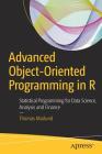Advanced Object-Oriented Programming in R: Statistical Programming for Data Science, Analysis and Finance Cover Image