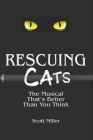 Rescuing CATS: The Musical That's Better Than You Think By Scott Miller Cover Image