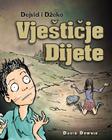 Dejvid i Dzeko: Vjesticje Dijete (Bosnian Edition) By David Downie, Maja Softic (Translator), Tea Seroya (Illustrator) Cover Image