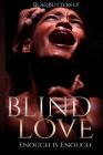 Blind Love: Enough is Enough By Blaq Butterfly Cover Image