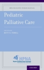 Pediatric Palliative Care (Hpna Palliative Nursing Manuals) By Betty R. Ferrell (Editor) Cover Image