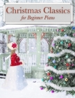 Christmas Classics for Beginner Piano: Traditional Holiday Songs arranged for entry level keyboard and piano players. Includes classics such as Silent By Aa Tremain, Jezi Journals Cover Image