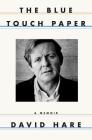 The Blue Touch Paper: A Memoir By David Hare Cover Image
