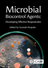 Microbial Biocontrol Agents: Developing Effective Biopesticides By Gerado Puopolo (Editor) Cover Image