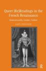 Queer (Re)Readings in the French Renaissance: Homosexuality, Gender, Culture Cover Image