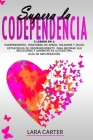 Supera La Codependencia: 3 libros en 1: Codependiente, Trastorno De Apego, Poliamor Y Celos. Estrategias de desprendimiento para mejorar sus re Cover Image