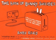 The Book of Bunny Suicides: Little Fluffy Rabbits Who Just Don't Want to Live Anymore (Books of the Bunny Suicides Series) Cover Image