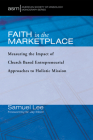 Faith in the Marketplace (American Society of Missiology Monograph #53) By Samuel Lee, W. Jay Moon (Foreword by) Cover Image