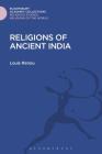 Religions of Ancient India (Religious Studies: Bloomsbury Academic Collections) By Louis Renou Cover Image