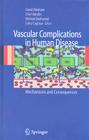 Vascular Complications in Human Disease: Mechanisms and Consequences By David Abraham (Editor), Clive Handler (Editor), Michael Dashwood (Editor) Cover Image
