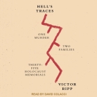 Hell's Traces: One Murder, Two Families, Thirty-Five Holocaust Memorials By David Colacci (Read by), Victor Ripp Cover Image