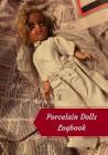 Porcelain Dolls Logbook: Log Your Vintage Antique China Bisque Parian Porcelain Dolls Collection By Bisque Press Cover Image