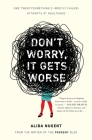 Don't Worry, It Gets Worse: One Twentysomething's (Mostly Failed) Attempts at Adulthood By Alida Nugent Cover Image