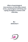 Effect of psychological interventions on infertility-related stress, psychological well-being and coping strategies in women with infertility By Asifunisa S Cover Image