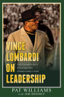 Vince Lombardi on Leadership: Life Lessons from a Five-Time NFL Championship Coach By Pat Williams, Jim Denney Cover Image