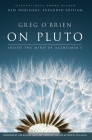 On Pluto: Inside the Mind of Alzheimer's: 2nd Edition By Greg O'Brien, Lisa Genova (Foreword by) Cover Image