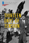 Thirteen Days of Tension: The Cuban Missile Crisis By Terri Kaye Duncan Cover Image