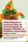 Bibliothèques Et Archives Dans Les Communautés de Langue Officielle En Situation Minoritaire: Enjeux Et Devenir By Alain Roy (Editor), Lucie Hotte (Editor), Hélène Carrier (Editor) Cover Image