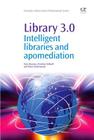 Library 3.0: Intelligent Libraries and Apomediation (Chandos Information Professional) By Tom Kwanya, Christine Stilwell, Peter Underwood Cover Image