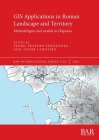 GIS Applications in Roman Landscape and Territory: Methodologies and models in Hispania (International #3139) By Pedro Trapero Fernández (Editor), André Carneiro (Editor) Cover Image