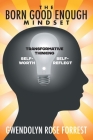 The Born Good Enough Mindset By Gwendolyn Rose Forrest Cover Image