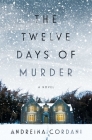 The  Twelve Days of Murder: A Novel By Andreina Cordani Cover Image