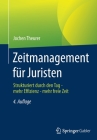 Zeitmanagement Für Juristen: Strukturiert Durch Den Tag - Mehr Effizienz - Mehr Freie Zeit Cover Image