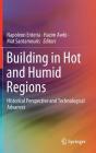 Building in Hot and Humid Regions: Historical Perspective and Technological Advances By Napoleon Enteria (Editor), Hazim Awbi (Editor), Mat Santamouris (Editor) Cover Image