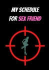 My Schedule for Sex Friend: Sex and Love By Laszlo Pierre Cover Image