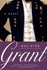 Grant: A Novel By Max Byrd Cover Image