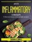 Anti Inflammatory Chicken: To Heal your immune system and fight immation By Richard V Jowett Cover Image