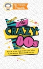 Mr. Trivia Presents: The Crazy 80s: Test Your Memory of the Greatest Decade Ever By Paul Kent Cover Image
