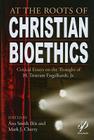 At the Roots of Christian Bioethics: Critical Essays on the Thought of H. Tristram Engelhardt, Jr Cover Image