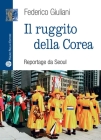 Il Ruggito Della Corea: Reportage Da Seoul By Federico Giuliani Cover Image